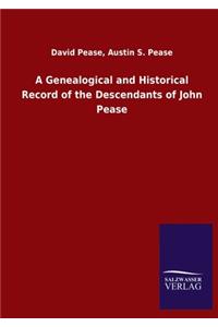 A Genealogical and Historical Record of the Descendants of John Pease