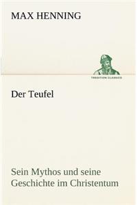 Teufel. Sein Mythos Und Seine Geschichte Im Christentum