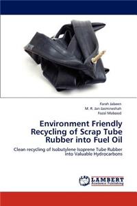 Environment Friendly Recycling of Scrap Tube Rubber into Fuel Oil