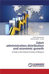 Zakat Administration, Distribution and Economic Growth
