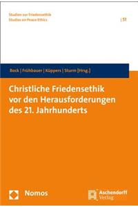 Christliche Friedensethik VOR Den Herausforderungen Des 21. Jahrhunderts