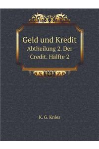 Geld Und Kredit Abtheilung 2. Der Credit. Halfte 2