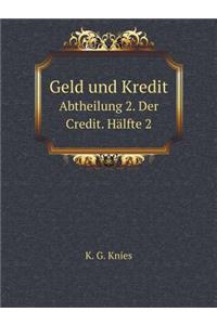 Geld Und Kredit Abtheilung 2. Der Credit. Halfte 2