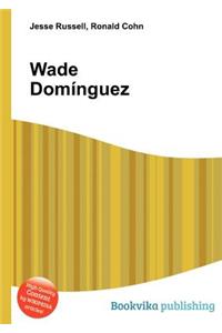 Wade Dominguez