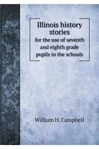 Illinois History Stories for the Use of Seventh and Eighth Grade Pupils in the Schools