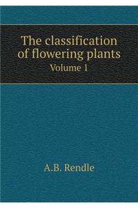 The Classification of Flowering Plants Volume 1