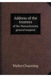 Address of the Trustees of the Massachusetts General Hospital