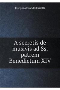 A secretis de musivis ad Ss. patrem Benedictum XIV