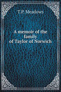 A Memoir of the Family of Taylor of Norwich