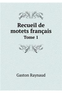 Recueil de motets français Tome 1