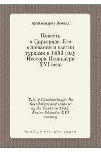 Tale of Constantinople Its foundation and capture by the Turks in 1453, Nestor Iskander XVI century