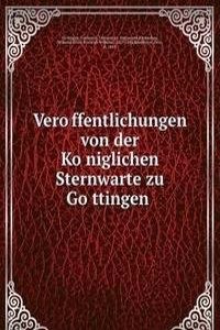 Veroffentlichungen von der Koniglichen Sternwarte zu Gottingen