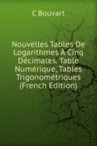 Nouvelles Tables De Logarithmes A Cinq Decimales. Table Numerique, Tables Trigonometriques (French Edition)