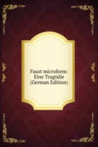 Faust microform: Eine Tragodie (German Edition)