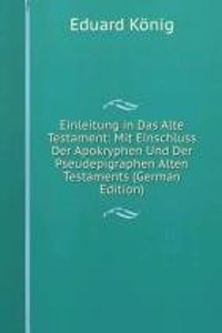 Einleitung in Das Alte Testament: Mit Einschluss Der Apokryphen Und Der Pseudepigraphen Alten Testaments (German Edition)
