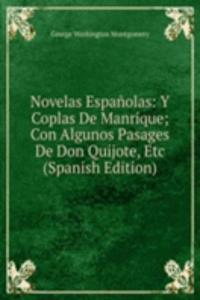 Novelas Espanolas: Y Coplas De Manrique; Con Algunos Pasages De Don Quijote, Etc (Spanish Edition)
