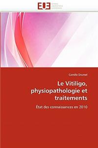 Vitiligo, Physiopathologie Et Traitements