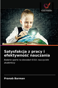 Satysfakcja z pracy i efektywnosc nauczania