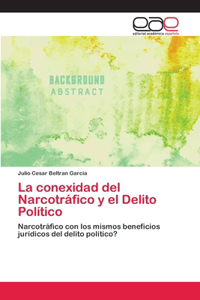 La conexidad del Narcotráfico y el Delito Político