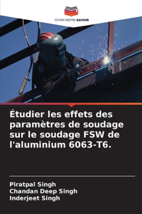 Étudier les effets des paramètres de soudage sur le soudage FSW de l'aluminium 6063-T6.