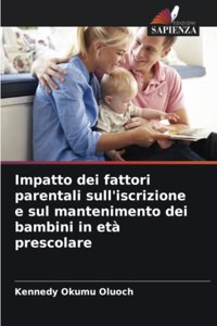 Impatto dei fattori parentali sull'iscrizione e sul mantenimento dei bambini in età prescolare