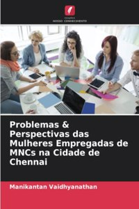 Problemas & Perspectivas das Mulheres Empregadas de MNCs na Cidade de Chennai