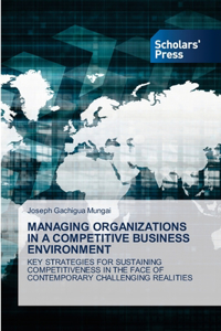 Managing Organizations in a Competitive Business Environment