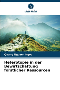 Heterotopie in der Bewirtschaftung forstlicher Ressourcen