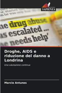 Droghe, AIDS e riduzione del danno a Londrina