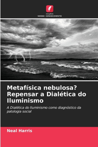 Metafísica nebulosa? Repensar a Dialética do Iluminismo