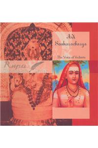 Adi Sankaracharya:The Voice Of Vedanta