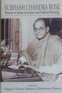 Subhash Chandra Bose: Pioneer of Indian Economic and Political Planning