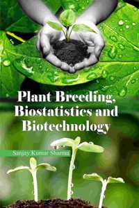 Plant Breeding, Biostatistics And Biotechnology