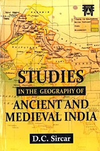 Studies in the Geography of Ancient And Medieval India