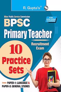 BPSC: Primary Teacher Recruitment Exam â€“ 10 Practice Sets (Paper-1: Language & Paper-2: General Studies)