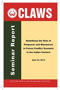 Redefining the Role of Firepower and Manoeuvre In Future Conflict Scenario In the Indian Context