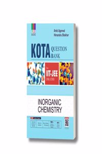 Kota Question Bank Inorganic Chemistry For IIT-JEE / IJSO / ICHO Ankit Agarwal and Himanshu Shekhar