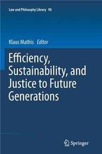 Efficiency, Sustainability, and Justice to Future Generations