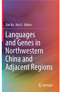 Languages and Genes in Northwestern China and Adjacent Regions
