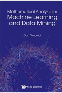 Mathematical Analysis For Machine Learning And Data Mining
