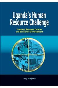 Uganda's Human Resource Challenge. Training, Business Culture and Economic Development