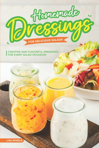Homemade Dressings for Delicious Salads