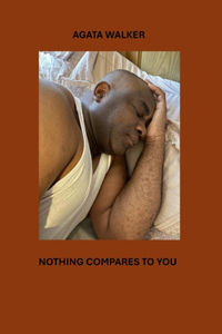 Nothing compares to you