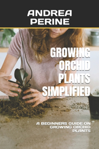 Growing Orchid Plants Simplified