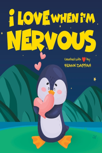 I Love When I'm Nervous