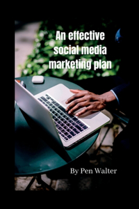 An effective social media marketing plan