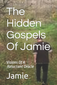 Hidden Gospels Of Jamie