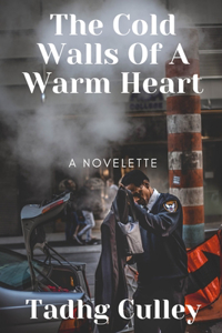The Cold Walls Of A Warm Heart