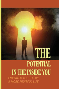 The Potential In The Inside You
