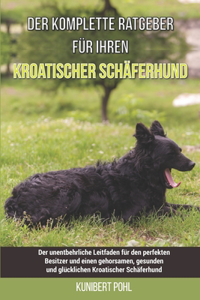 Der komplette Ratgeber für Ihren Kroatischer Schäferhund